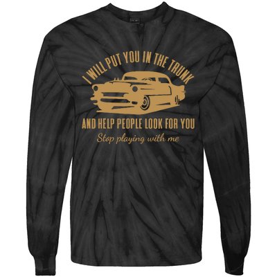 ILl Put You In The Trunk DonT Test Me Classic Cars Graphic Tie-Dye Long Sleeve Shirt