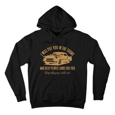 ILl Put You In The Trunk DonT Test Me Classic Cars Graphic Tall Hoodie