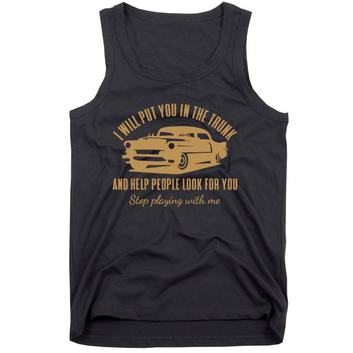 ILl Put You In The Trunk DonT Test Me Classic Cars Graphic Tank Top