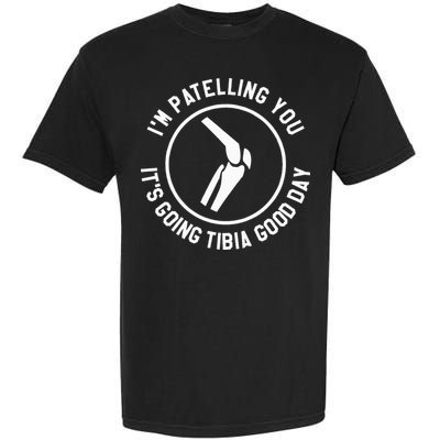 I'm Patelling You It's Going Tibia Good Day Therapist Comfort Colors T-Shirt