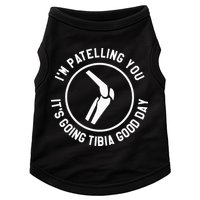 I'm Patelling You It's Going Tibia Good Day Therapist Doggie Tank