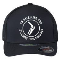 I'm Patelling You It's Going Tibia Good Day Therapist Flexfit Unipanel Trucker Cap