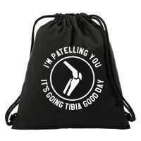 I'm Patelling You It's Going Tibia Good Day Therapist Drawstring Bag