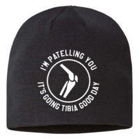 I'm Patelling You It's Going Tibia Good Day Therapist Sustainable Beanie