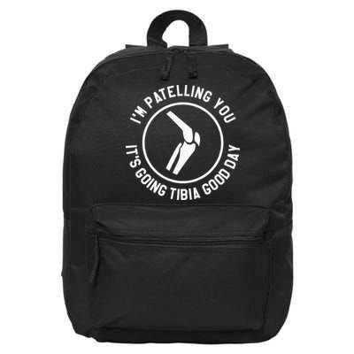 I'm Patelling You It's Going Tibia Good Day Therapist 16 in Basic Backpack