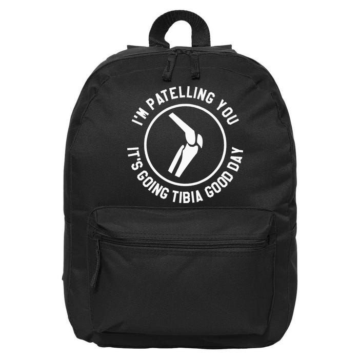 I'm Patelling You It's Going Tibia Good Day Therapist 16 in Basic Backpack