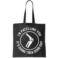 I'm Patelling You It's Going Tibia Good Day Therapist Bag