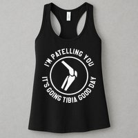 I'm Patelling You It's Going Tibia Good Day Therapist Womens Tank Top