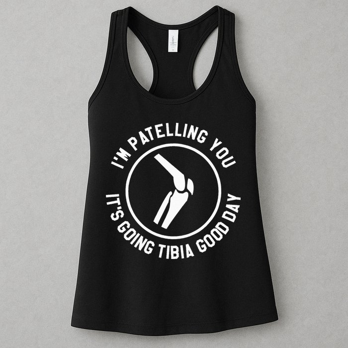 I'm Patelling You It's Going Tibia Good Day Therapist Womens Tank Top