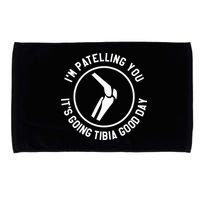 I'm Patelling You It's Going Tibia Good Day Therapist Microfiber Hand Towel
