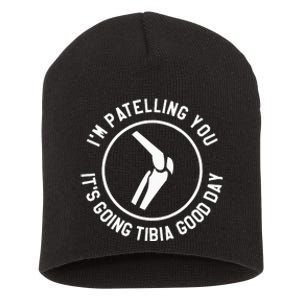 I'm Patelling You It's Going Tibia Good Day Therapist Short Acrylic Beanie