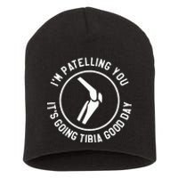 I'm Patelling You It's Going Tibia Good Day Therapist Short Acrylic Beanie