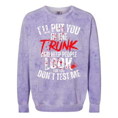 ILl Put You In The Trunk Colorblast Crewneck Sweatshirt