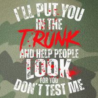 ILl Put You In The Trunk Legacy Tie Dye Trucker Hat