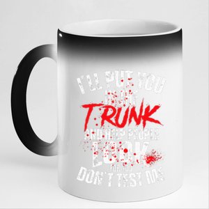 ILl Put You In The Trunk 11oz Black Color Changing Mug