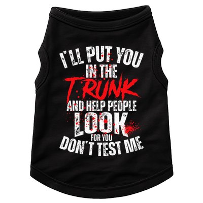 ILl Put You In The Trunk Doggie Tank