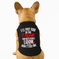 ILl Put You In The Trunk Doggie Tank