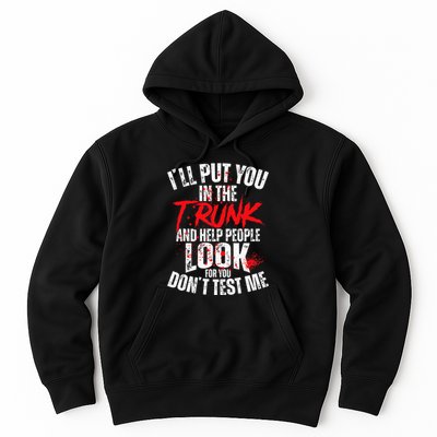 ILl Put You In The Trunk Hoodie
