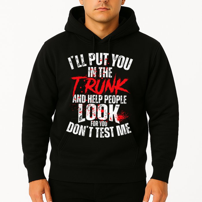 ILl Put You In The Trunk Hoodie