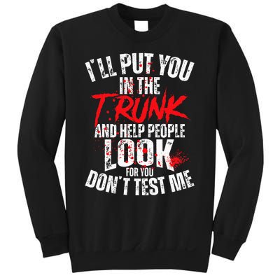 ILl Put You In The Trunk Sweatshirt