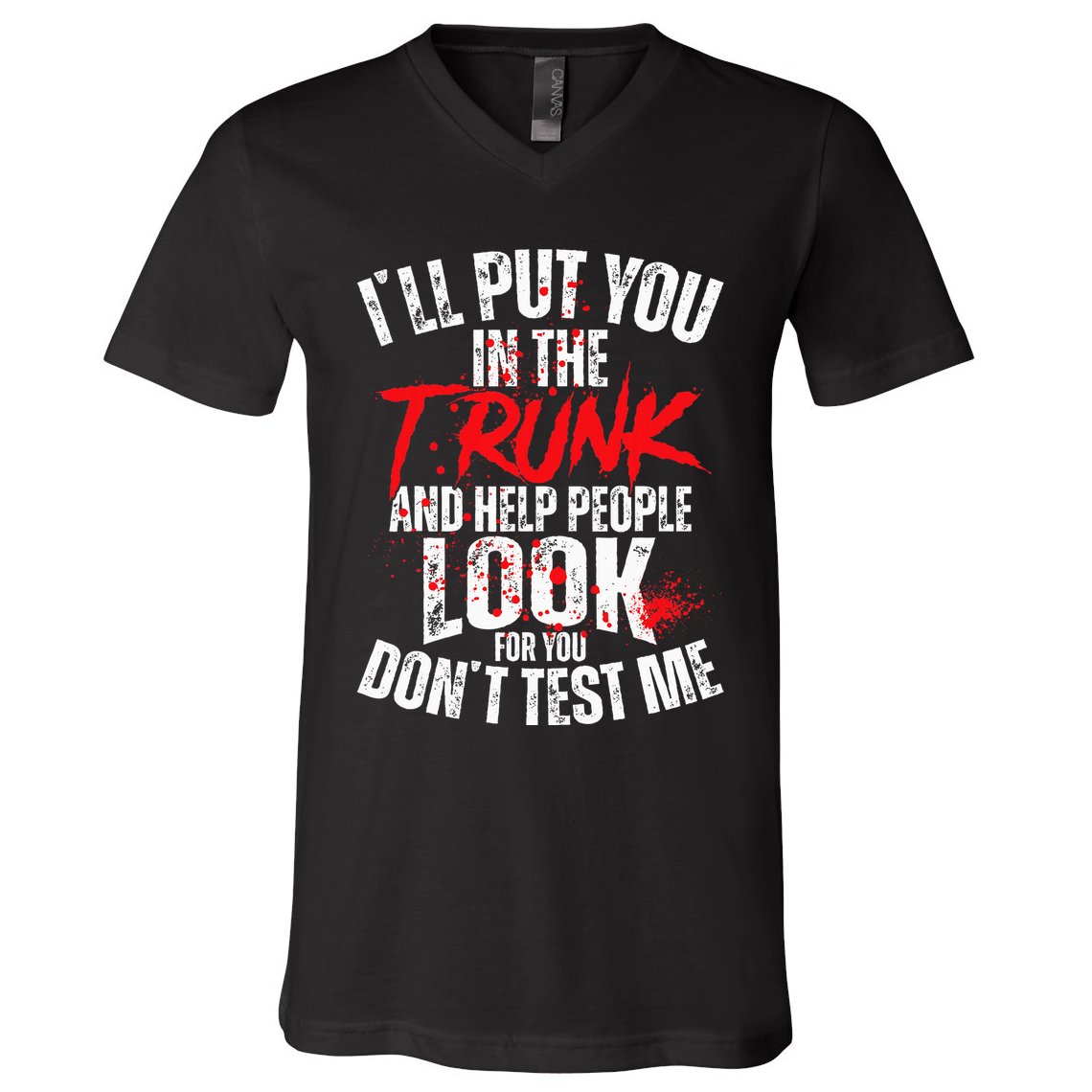 ILl Put You In The Trunk V-Neck T-Shirt