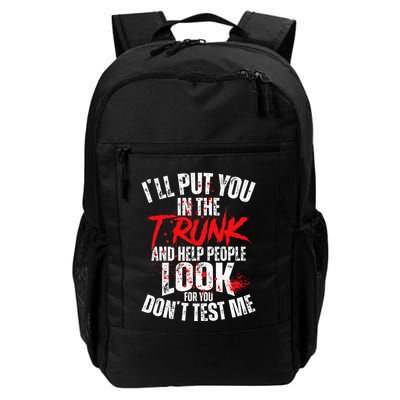 ILl Put You In The Trunk Daily Commute Backpack
