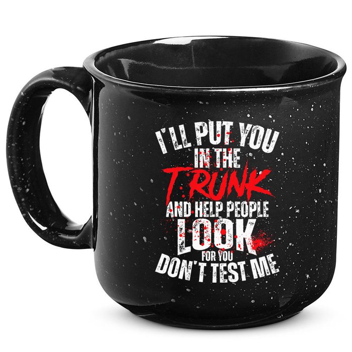ILl Put You In The Trunk 15oz Campfire Ceramic Mug