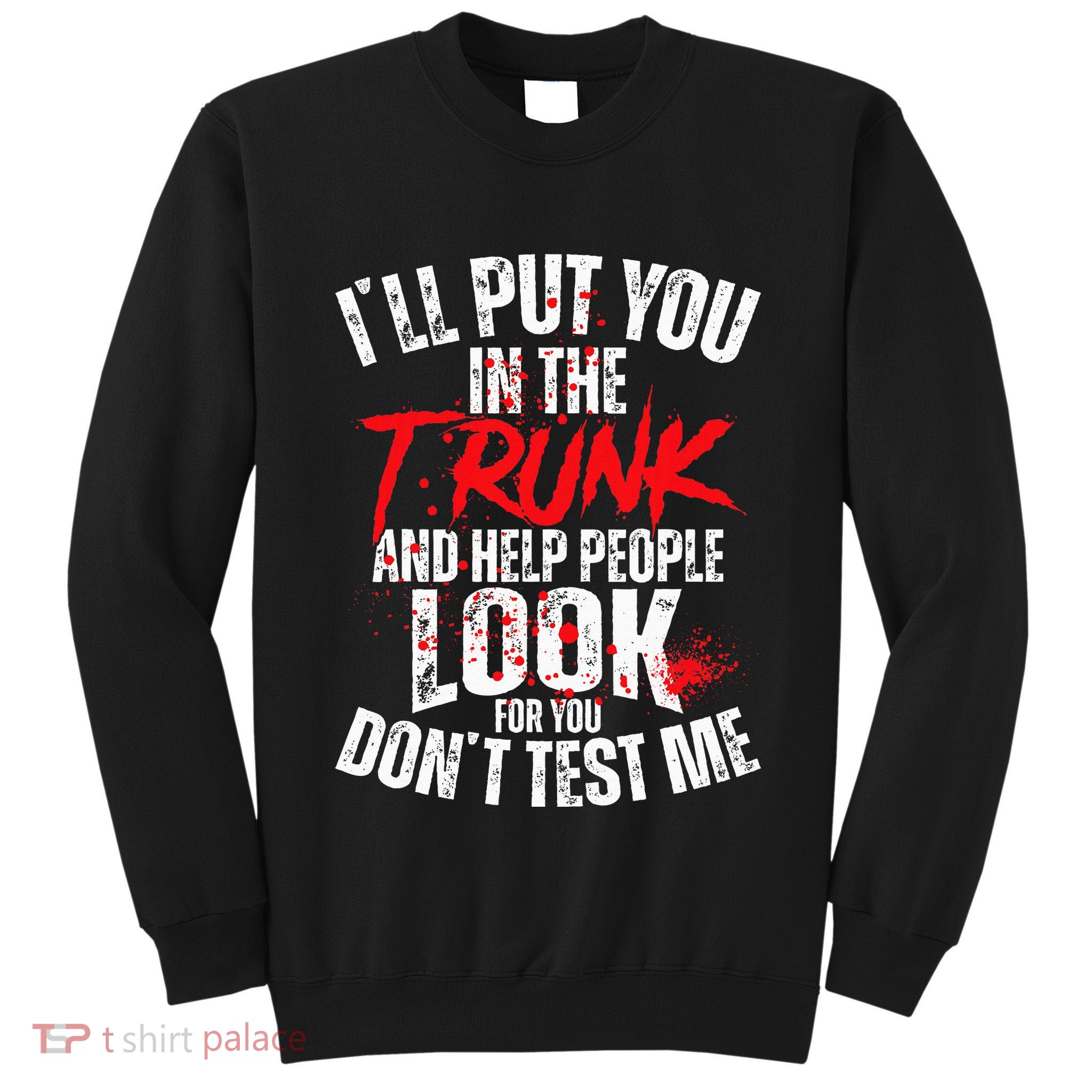ILl Put You In The Trunk Tall Sweatshirt