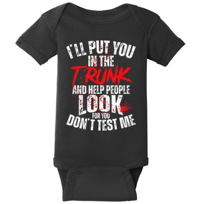 ILl Put You In The Trunk Baby Bodysuit