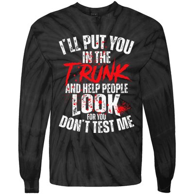 ILl Put You In The Trunk Tie-Dye Long Sleeve Shirt