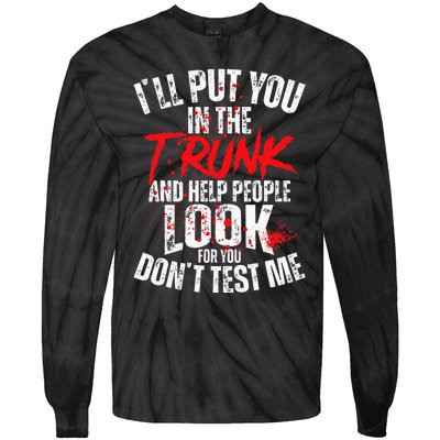 ILl Put You In The Trunk Tie-Dye Long Sleeve Shirt