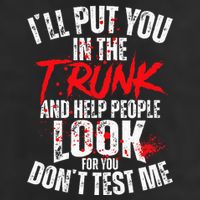 ILl Put You In The Trunk Trucker Hat