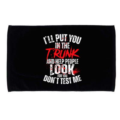 ILl Put You In The Trunk Microfiber Hand Towel