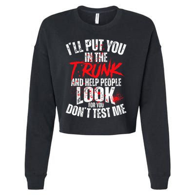 ILl Put You In The Trunk Cropped Pullover Crew
