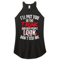 ILl Put You In The Trunk Women's Perfect Tri Rocker Tank