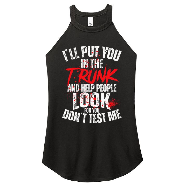 ILl Put You In The Trunk Women's Perfect Tri Rocker Tank