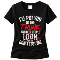 ILl Put You In The Trunk Womens T-Shirt