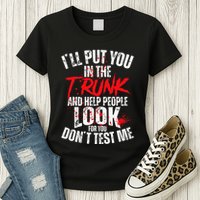 ILl Put You In The Trunk Womens T-Shirt