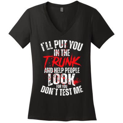 ILl Put You In The Trunk Women's V-Neck T-Shirt