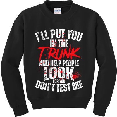 ILl Put You In The Trunk Kids Sweatshirt