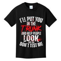 ILl Put You In The Trunk Kids T-Shirt