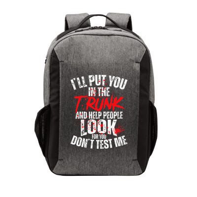 ILl Put You In The Trunk Vector Backpack