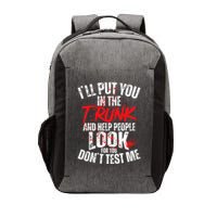 ILl Put You In The Trunk Vector Backpack