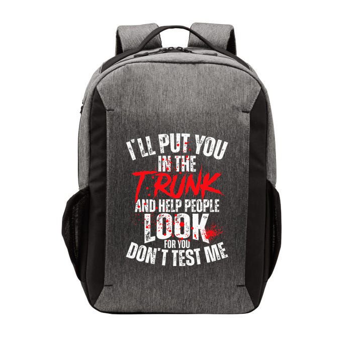 ILl Put You In The Trunk Vector Backpack