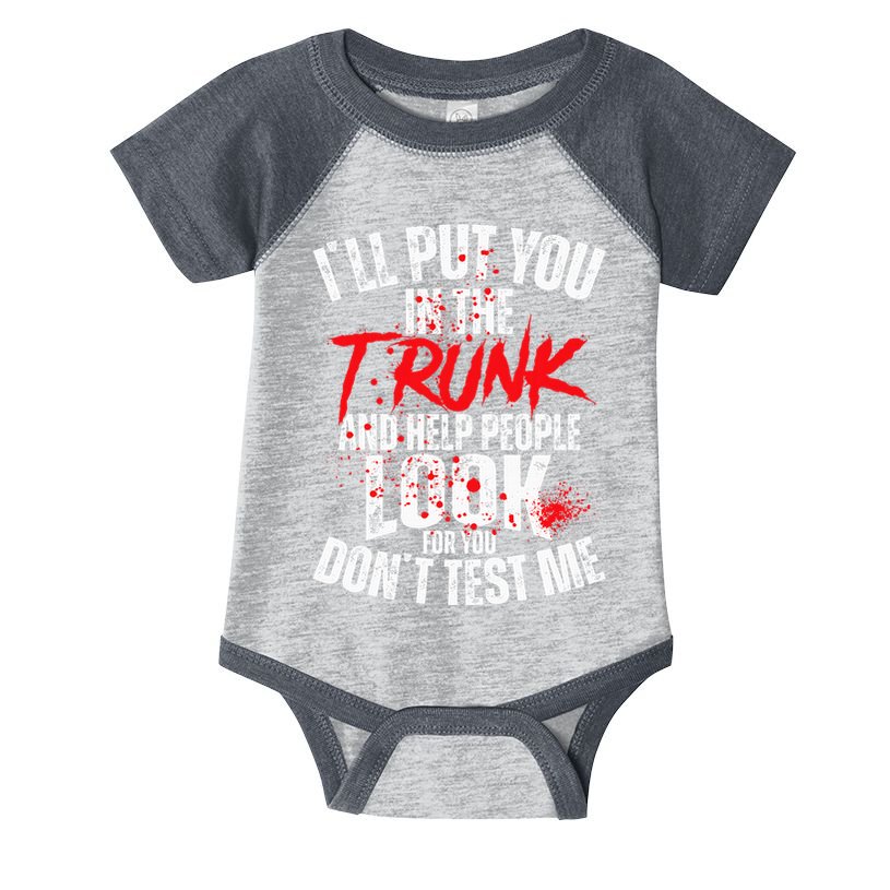 ILl Put You In The Trunk Infant Baby Jersey Bodysuit