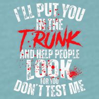 ILl Put You In The Trunk Sueded Cloud Jersey T-Shirt