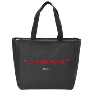 Inspirational Quote Apparel We Create Our Own Future Zip Tote Bag