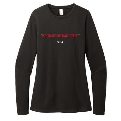 Inspirational Quote Apparel We Create Our Own Future Womens CVC Long Sleeve Shirt