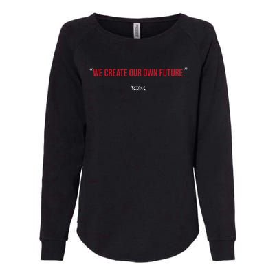 Inspirational Quote Apparel We Create Our Own Future Womens California Wash Sweatshirt