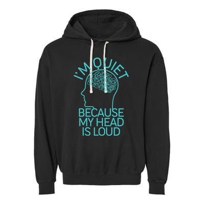 I'm Quiet Because My Head Is Loud Garment-Dyed Fleece Hoodie